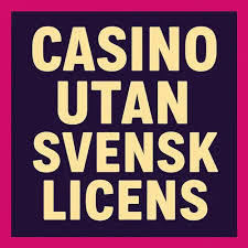 Utländska Casinon Utan Svensk Licens En Djupdykning -495400309