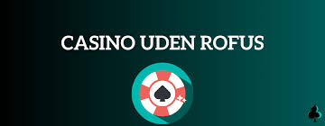 Casino Uden ROFUS i Danmark - En Guide til Spiloplevelser 415531394